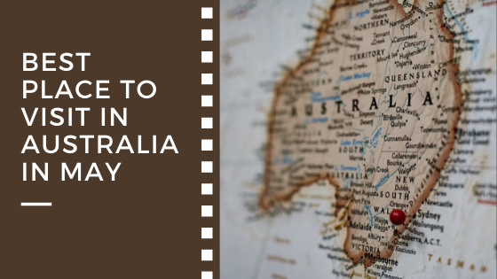 best part of australia to visit in may